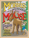 MORRIS THE MISCHIEVOUS MOOSE and other poems - Paperback