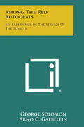 Among the Red Autocrats: My Experience in the Service of the Soviets - Paperback