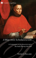 A Way Into Scholasticism: A Companion to St. Bonaventure's the Soul's Journey Into God - Paperback