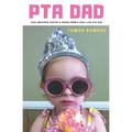 PTA Dad: Foul-Mouthed Poetry & Prose from a Real-Life PTA Dad - Paperback