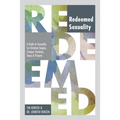 Redeemed Sexuality: A Guide to Sexuality for Christian Singles, Campus Students, Teens, and Parents - Paperback