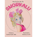 How do you do, I'm SNORKALU - Hardcover