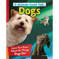 If Animals Could Talk: Dogs: Learn Fun Facts about the Things Dogs Do! - Paperback