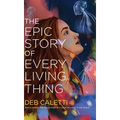 The Epic Story of Every Living Thing - Library Binding