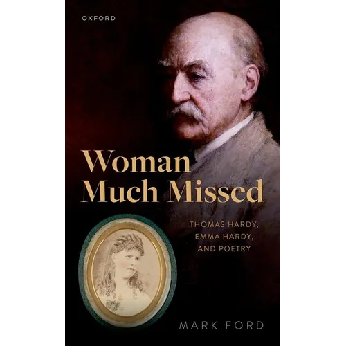 Woman Much Missed: Thomas Hardy, Emma Hardy, and Poetry - Hardcover