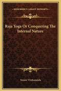 Raja Yoga or Conquering the Internal Nature - Hardcover