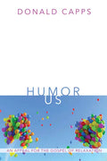 Humor Us: An Appeal for the Gospel of Relaxation - Paperback