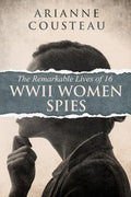 The Remarkable Lives of 16 WWII Women Spies - Paperback