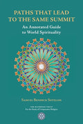 Paths That Lead to the Same Summit: An Annotated Guide to World Spirituality - Paperback