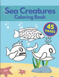 Sea Creatures Coloring Book: A Coloring Book for Kids Ages 4-8 & Adults With Amazing Ocean Animals Stress Relief Patterns - Paperback