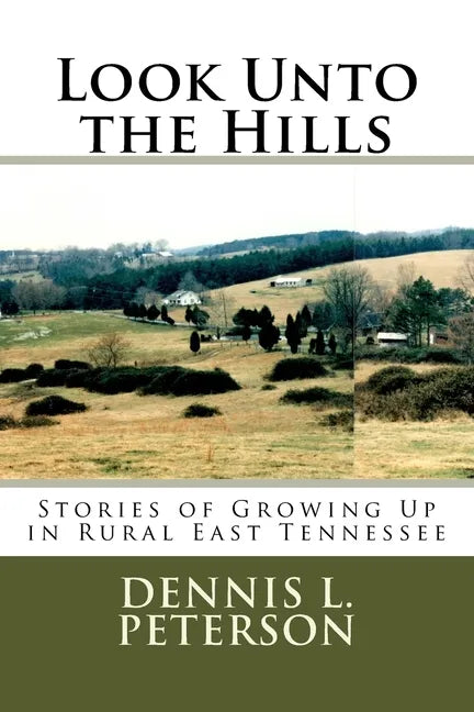 Look Unto the Hills: Stories of Growing Up in Rural East Tennessee - Paperback