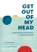 Get Out of My Head: Inspiration for Overthinkers in an Anxious World - Hardcover