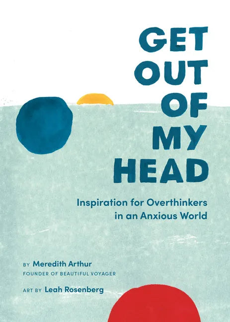 Get Out of My Head: Inspiration for Overthinkers in an Anxious World - Hardcover