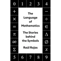 The Language of Mathematics: The Stories Behind the Symbols - Hardcover