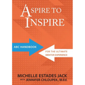 Aspire to Inspire: ABC Playbook for the Ultimate Mentor Experience - Paperback