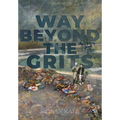 Way Beyond The GRITS: A Historical Saga of the Antics of a Girl Raised in the South in the 50s, 60s and 70s - Hardcover