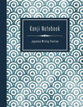 Kanji Notebook - Japanese Writing Practice: Large Exercise Paper Workbook To Write Kanji, Kana, Katakana or Hiragana - Traditional Japan Pattern Book - Paperback