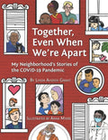 Together Even When We're Apart: My Neigborhood's Stories of the Covid-19 Pandemic - Paperback