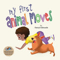 My First Animal Moves: A Children's Book to Encourage Kids and Their Parents to Move More and Sit Less - Paperback