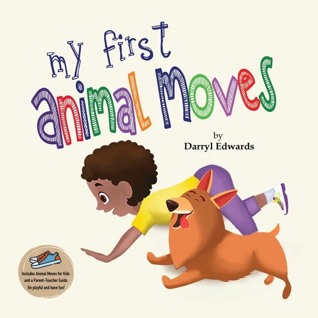 My First Animal Moves: A Children's Book to Encourage Kids and Their Parents to Move More and Sit Less - Paperback