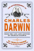 The Autobiography Of Charles Darwin: By Charles Darwin - Edited By His Son Francis Darwin - Paperback