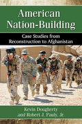 American Nation-Building: Case Studies from Reconstruction to Afghanistan - Paperback
