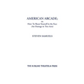 American Arcade; or, How To Shoot Yourself in the Face: (An Outrage in Two Acts) - Hardcover