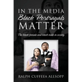 In the Media Black Portrayals Matter: The Black Female and Black Male in Society - Paperback