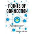 Points of Connection: Realizing the Potential for Improving the Church Membership Process - Paperback