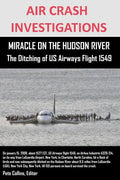AIR CRASH INVESTIGATIONS MIRACLE ON THE HUDSON RIVER The Ditching of US Airways Flight 1549 - Paperback
