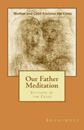 Our Father Meditation: Stations of the Cross - Paperback