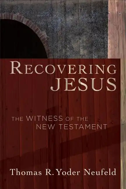 Recovering Jesus: The Witness of the New Testament - Paperback