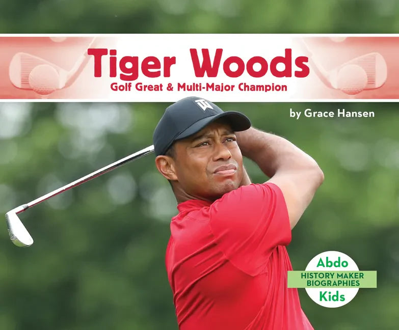Tiger Woods: Golf Great & Multi-Major Champion: Golf Great & Multi-Major Champion - Library Binding