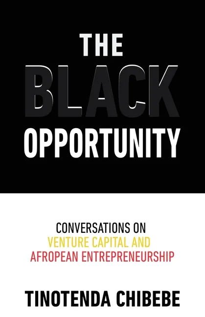 The Black Opportunity: Conversations on Venture Capital and Afropean Entrepreneurship - Paperback