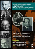 Ferenczi's Influence on Contemporary Psychoanalytic Traditions: Lines of Development--Evolution of Theory and Practice over the Decades - Paperback