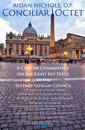 Conciliar Octet: A Concise Commentary on the Eight Key Texts of the Second Vatican Council - Paperback