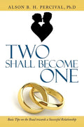 Two Shall Become One: Basic Tips on the Road Towards a Successful Relationship - Paperback