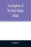 Investigation of the Pearl Harbor attack. Report of the Joint Committee on the Investigation of the Pearl Harbor attack, Congress of the United States - Paperback