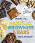 Crazy for Cookies, Brownies, and Bars: Super-Fast, Made-From-Scratch Sweets, Treats, and Desserts - Hardcover