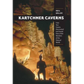 Kartchner Caverns: How Two Cavers Discovered and Saved One of the Wonders of the Natural World - Paperback