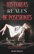 Historias Reales de Posesiones: Descubre las Historias más Terroríficas de Posesiones - Paperback