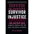Survivor Injustice: State-Sanctioned Abuse, Domestic Violence, and the Fight for Bodily Autonomy - Paperback