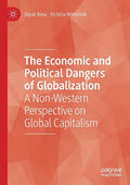 The Economic and Political Dangers of Globalization: A Non-Western Perspective on Global Capitalism - Paperback