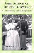 Jane Austen on Film and Television: A Critical Study of the Adaptations - Paperback