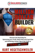 Million Dollar Builder: Discover the Road Map for Optimizing Your Profit, Work-Flow and Cash-Flow and Achieving a Seven Figure Net Profit in 3 - Paperback
