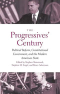 Progressives' Century: Political Reform, Constitutional Government, and the Modern American State - Paperback