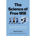 The Science of Free Will: How Determinism Affects Everything from the Future of AI to Traffic to God to Bees - Paperback