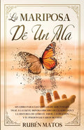 La Mariposa de un Ala: Un Libro para Las Familias de Adictos Que Trae a la Luz el Mundo Obscuro de la Adicción y la Historia de Cómo el Amor, - Paperback
