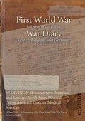 60 DIVISION Headquarters, Branches and Services Royal Army Medical Corps Assistant Director Medical Services: 22 June 1916 - 30 November 1916 (First W - Paperback