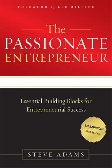 The Passionate Entrepreneur: Essential Building Blocks for Entrepreneurial Success - Paperback